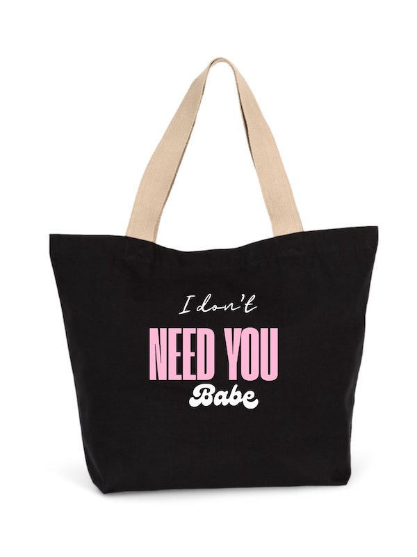 Tote Bag I don’t need you