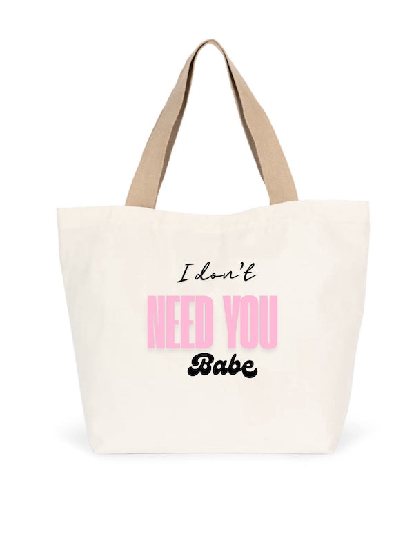 Tote Bag I don’t need you